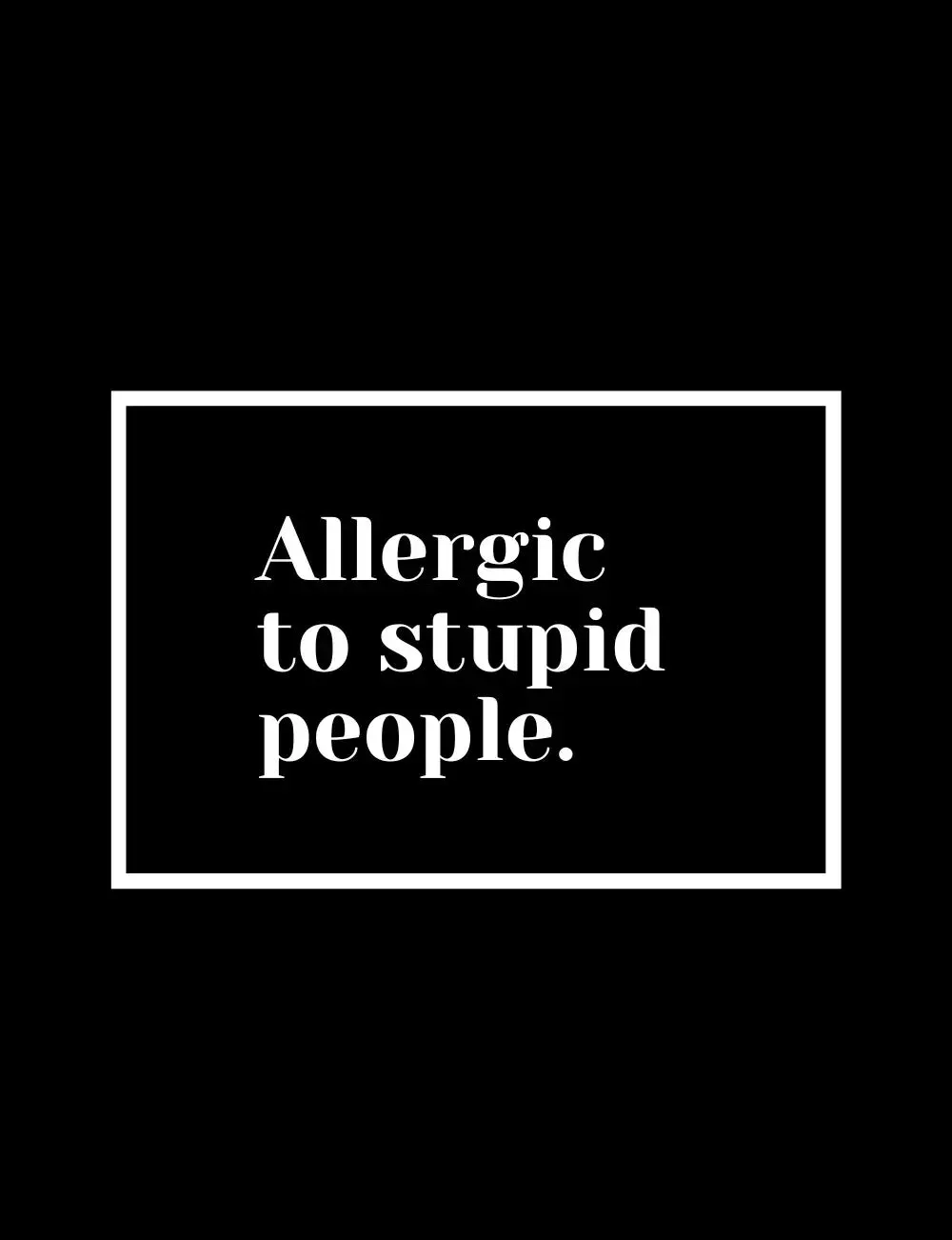 Allergic to Stupid People Phone Case