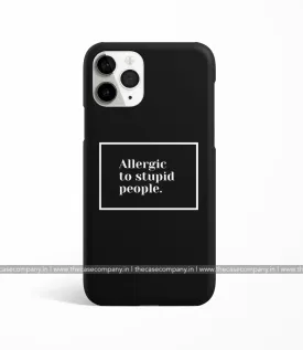 Allergic to Stupid People Phone Case